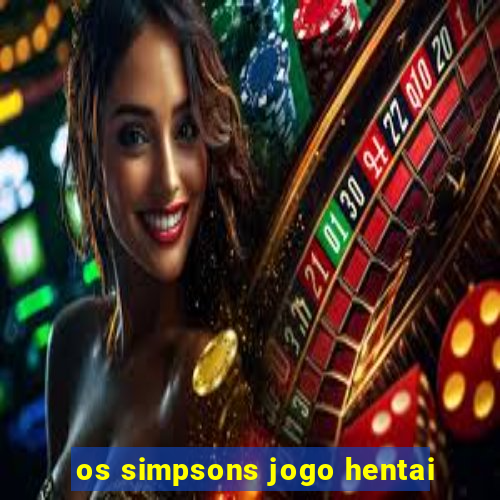 os simpsons jogo hentai